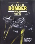 Book cover of The Allied Bomber War 1939 - 1945  by HARVEY, Maurice 